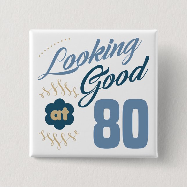 80th Birthday Looking Good 15 Cm Square Badge (Front)