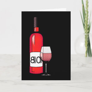 80th birthday or anniversary : wine bottle & glass card