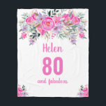80th birthday pink floral  fleece blanket<br><div class="desc">Elegant design for a 80th birthday party with a pink "80 and fabulous" and a scripted name embellished by a feminine watercolor flowers on a white background. Customise age,  text,  name and background colour.</div>