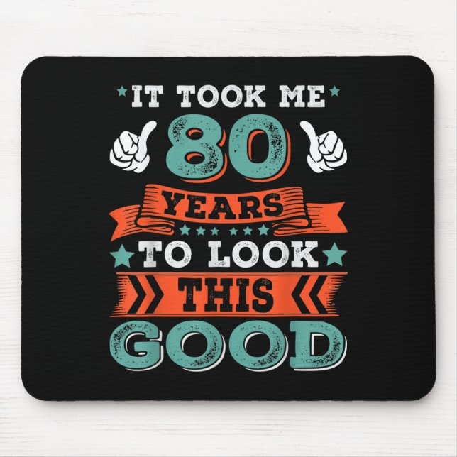 80th Birthday Quote Graphics Funny 80 Years Old B- Mouse Pad (Front)