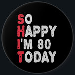 80th Birthday So Happy I'm 80 Today Funny Gift 6 Cm Round Badge<br><div class="desc">happy, sarcastic, birthday, giftidea, fathersday, funny, yearsold, mom, , humor, family</div>
