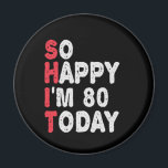 80th Birthday So Happy I'm 80 Today Funny Gift Magnet<br><div class="desc">happy, sarcastic, birthday, giftidea, fathersday, funny, yearsold, mum, , humour, family</div>