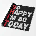 80th Birthday So Happy I'm 80 Today Funny Gift Wrapping Paper<br><div class="desc">happy, sarcastic, birthday, giftidea, fathersday, funny, yearsold, mum, , humour, family</div>
