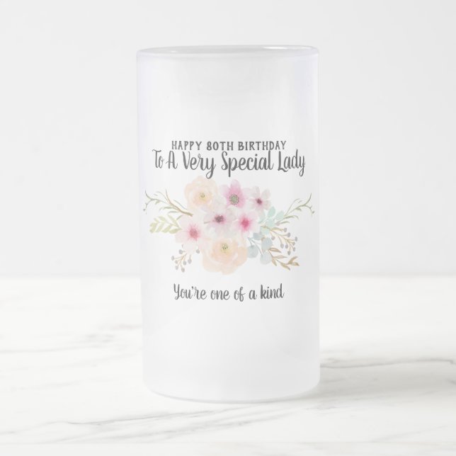 80th Birthday Special Lady One of a Kind Flowers Frosted Glass Beer Mug (Center)