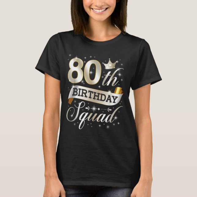 80th Birthday Squad 80th Birthday Party 80 Year Ol T-Shirt (Front)