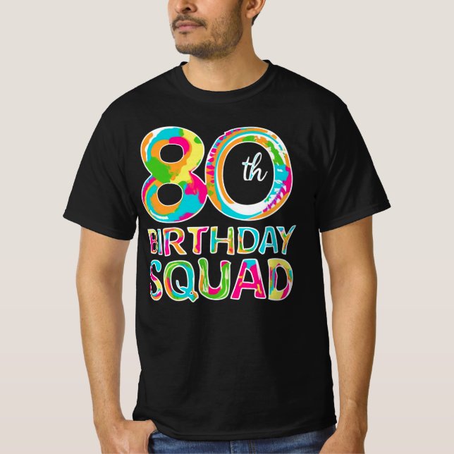 80th Birthday Squad Tie Dye Colourful Funny 80 Yea T-Shirt (Front)