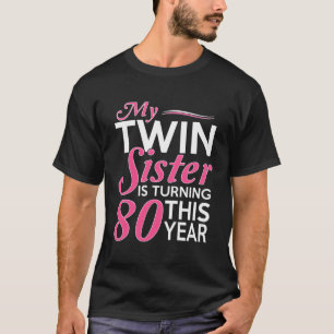 80Th For Twin Sisters Birth Year T-Shirt