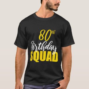 80th happy birthday squad party bday family group T-Shirt