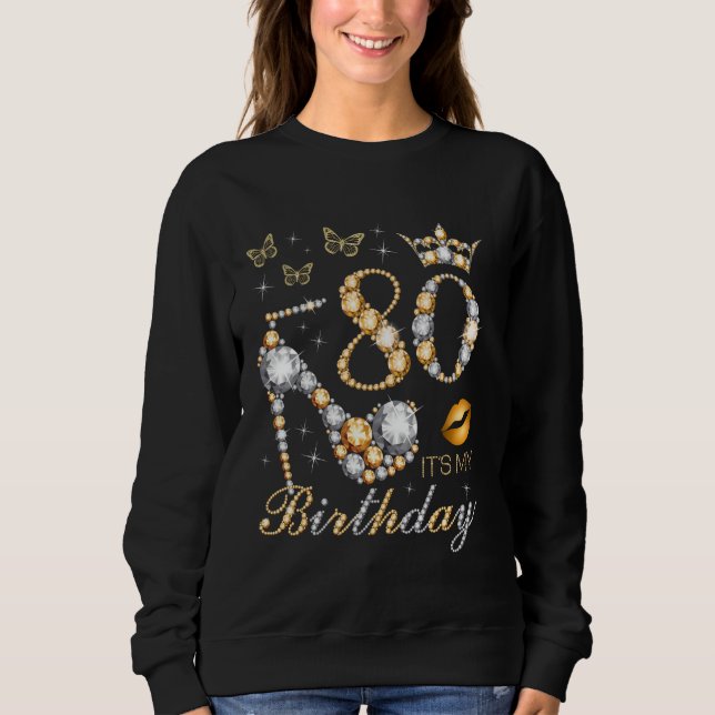 80th It's My Birthday Party 80 Years Old 80th B-da Sweatshirt (Front)