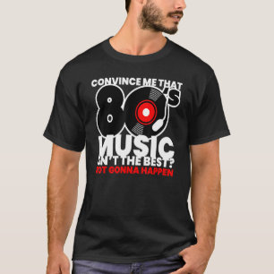 80u2019s Music Is The Best Retro Eighties Style Mu T-Shirt