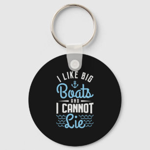 81.I Like Big Boats And I Cannot Lie Key Ring
