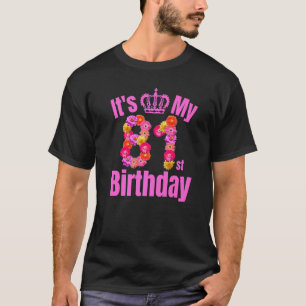 81 Year Old Birthday Women Flower Its My 81st Birt T-Shirt