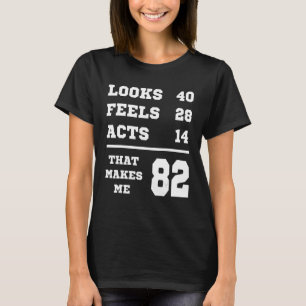 82 Birthday Looks Feels Acts T-Shirt