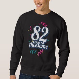 82nd Birthday 82 Years Of Awesome 82 Years Old Bir Sweatshirt