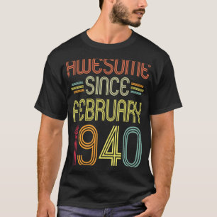 82nd Birthday Awesome Since February 1940 82 Year T-Shirt