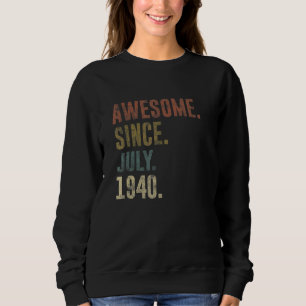82nd Birthday Vintage Awesome Since July 1940 Sweatshirt