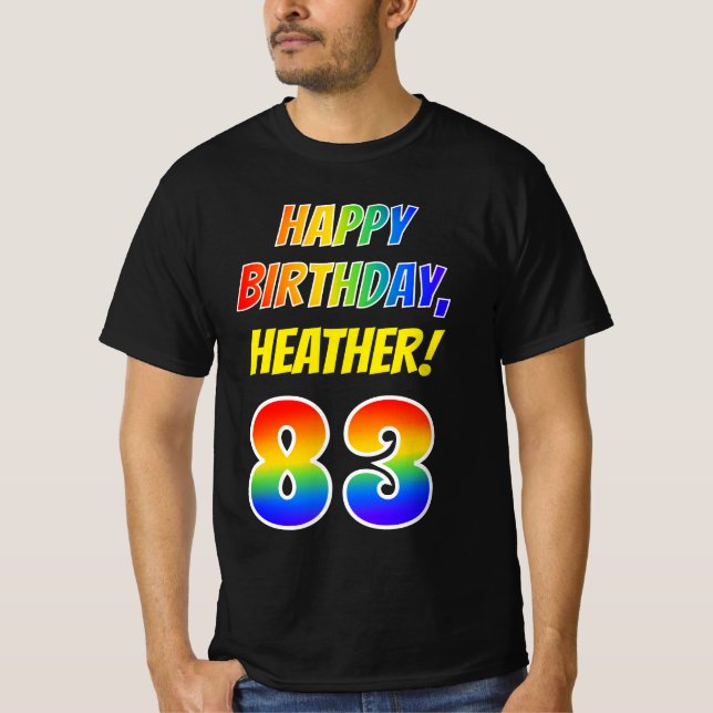 83rd Birthday — Bold, Fun, Rainbow 83, Custom Name T-Shirt (Front)