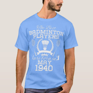84 Year Old Birthday in May 1940 Best Badminton Pl T-Shirt