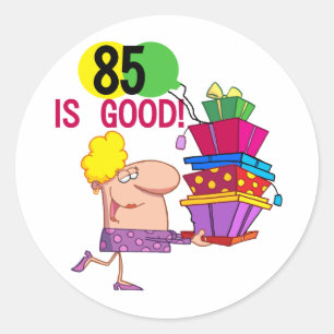 85 is Good Birthday Tshirts and Gifts Classic Round Sticker