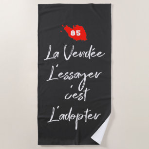 85 - La Vendée, l'essayer c'est l'adopter Beach Towel