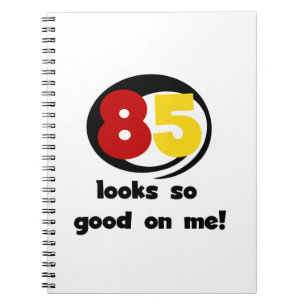 85 Looks So Good On Me Tshirts and Gifts Notebook