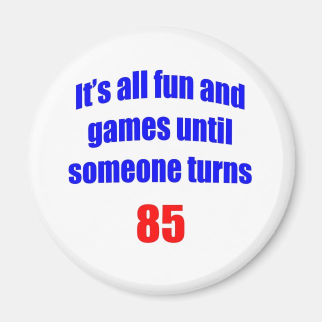 85 Someone turns 85 Magnet (Front)