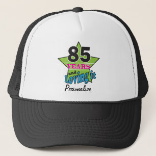 85 Years and Loving it 85th Birthday DIY Name Trucker Hat