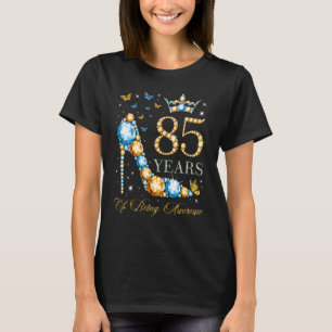 85th Birthday 85 Years Of Being Awesome 85 Years O T-Shirt