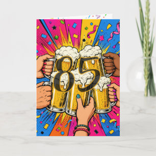 85th Birthday Beer Toast in Pop Art Card
