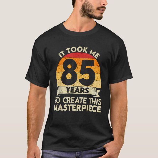 85th Birthday Gag Gift for Men Women Funny 85 Year T-Shirt (Front)