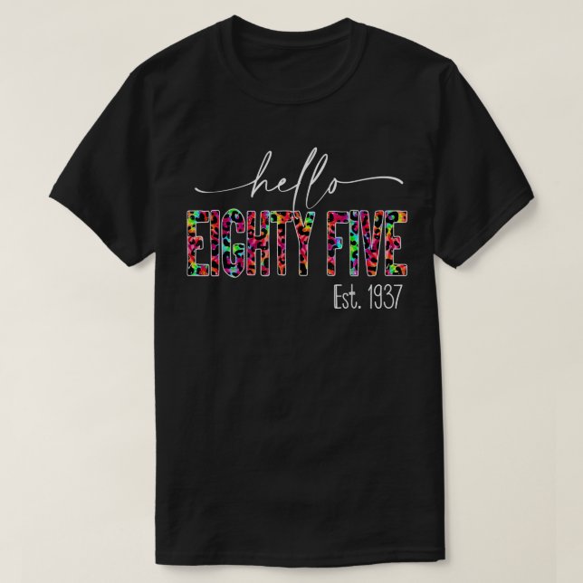 85th birthday hello Eighty Five Hello 85 est 1937  T-Shirt (Design Front)