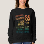 85th Birthday Men Women Funny 85 Years Old Sweatshirt<br><div class="desc">85th Birthday Men Women Funny 85 Years Old</div>