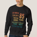 85th Birthday Men Women Funny 85 Years Old Sweatshirt<br><div class="desc">85th Birthday Men Women Funny 85 Years Old</div>