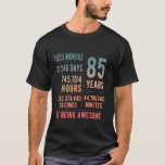 85th Birthday Men Women Funny 85 Years Old T-Shirt<br><div class="desc">85th Birthday Men Women Funny 85 Years Old</div>