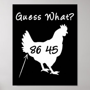 8645 Political Protest Guess What Chicken Butt Tee Poster