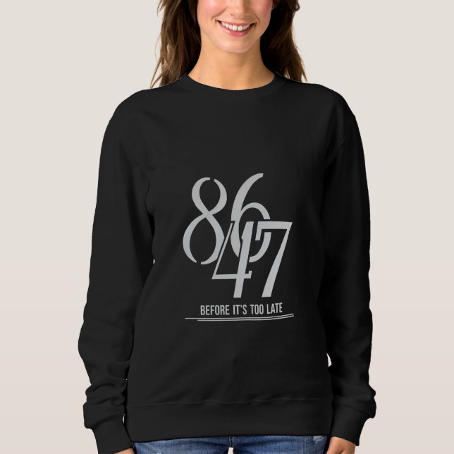 8647 Before It's Too Late Statement Sweatshirt (Front)