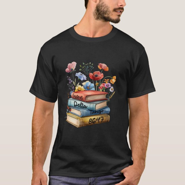 8647 Foxtrots Deltas Tangos Book Flower T-Shirt (Front)