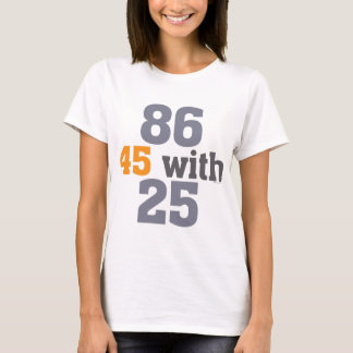 86 45 with 25 Impeach T-Shirt