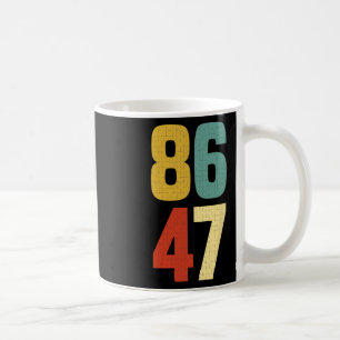 86 47 Anti Trump Impeach President Coffee Mug