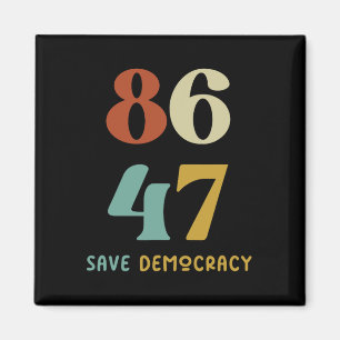 86 47 Save Democracy Anti Trump Political Protest Magnet