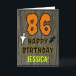 86th Birthday: Spooky Halloween Theme, Custom Name Card<br><div class="desc">The front of this spooky and scary Hallowe'en birthday themed greeting card design features a large number "86". It also features the message "HAPPY BIRTHDAY, ", and a customizable name. There are also depictions of a bat and a ghost on the front. The inside features a customizable birthday greeting message,...</div>