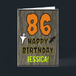 86th Birthday: Spooky Halloween Theme, Custom Name Card<br><div class="desc">The front of this spooky and scary Hallowe'en birthday themed greeting card design features a large number "86". It also features the message "HAPPY BIRTHDAY, ", and a customizable name. There are also depictions of a bat and a ghost on the front. The inside features a customizable birthday greeting message,...</div>