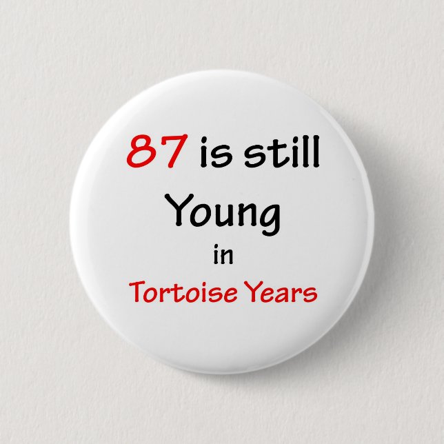 87 Tortoise Years 6 Cm Round Badge (Front)