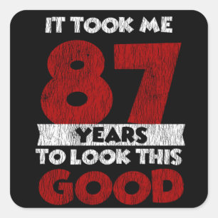 87 Year Old Bday Took Me Look Good 87th Birthday Square Sticker