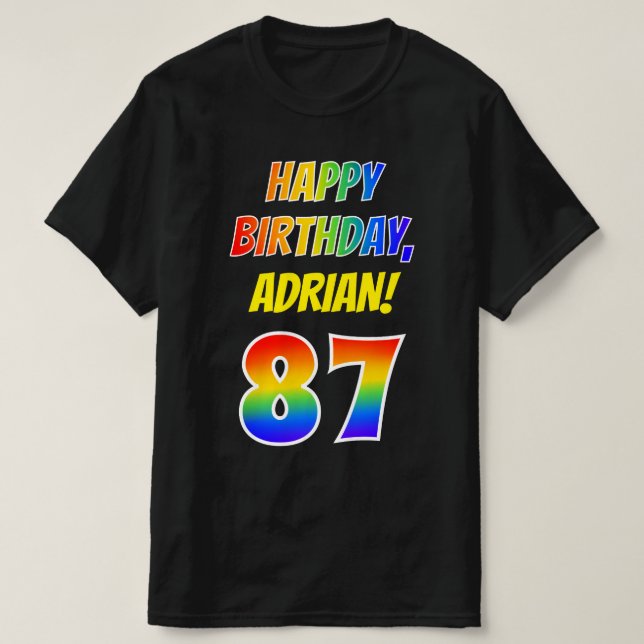87th Birthday — Bold, Fun, Rainbow 87, Custom Name T-Shirt (Design Front)