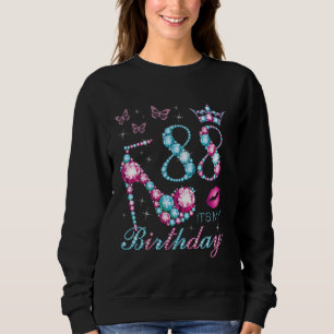 88 It's My Birthday 88 Years Old It's My 88th Birt Sweatshirt