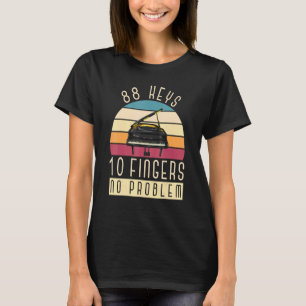 88 Keys 10 Fingers No Problem Pianist Retro Piano T-Shirt