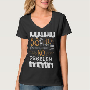 88 Keys 10 Fingers No Problem Piano Keyboard T-Shirt