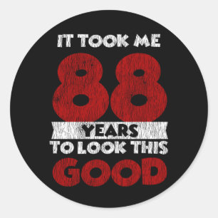 88 Year Old Bday Took Me Look Good 88th Birthday Classic Round Sticker