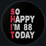 88th Birthday So Happy I'm 88 Today Funny Gift 6 Cm Round Badge<br><div class="desc">happy, sarcastic, birthday, giftidea, fathersday, funny, yearsold, mum, , humour, family</div>